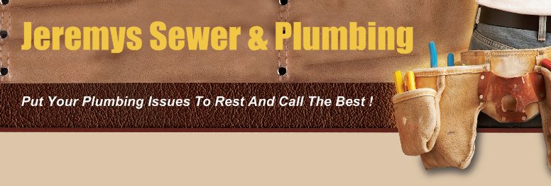 Jeremys Sewer & Plumbing - Put Your Plumbing Issues To Rest And Call The Best !